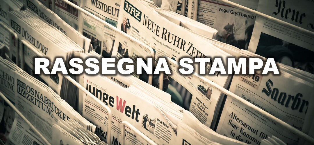 RASSEGNA STAMPA – 15/21 APRILE 2024