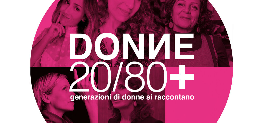 DONNE 20/80+ / 1#ANNIVERSARIO