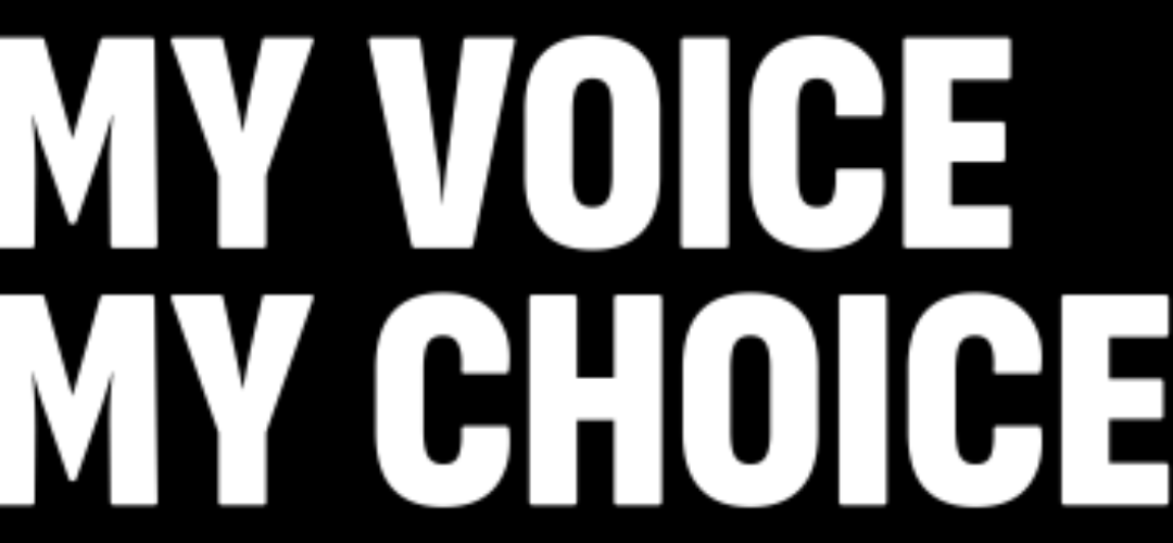 LA CAMPAGNA “MY VOICE, MY CHOICE”