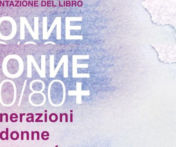 DONNE 20/80+ GENERAZIONI DI DONNE SI RACCONTANO